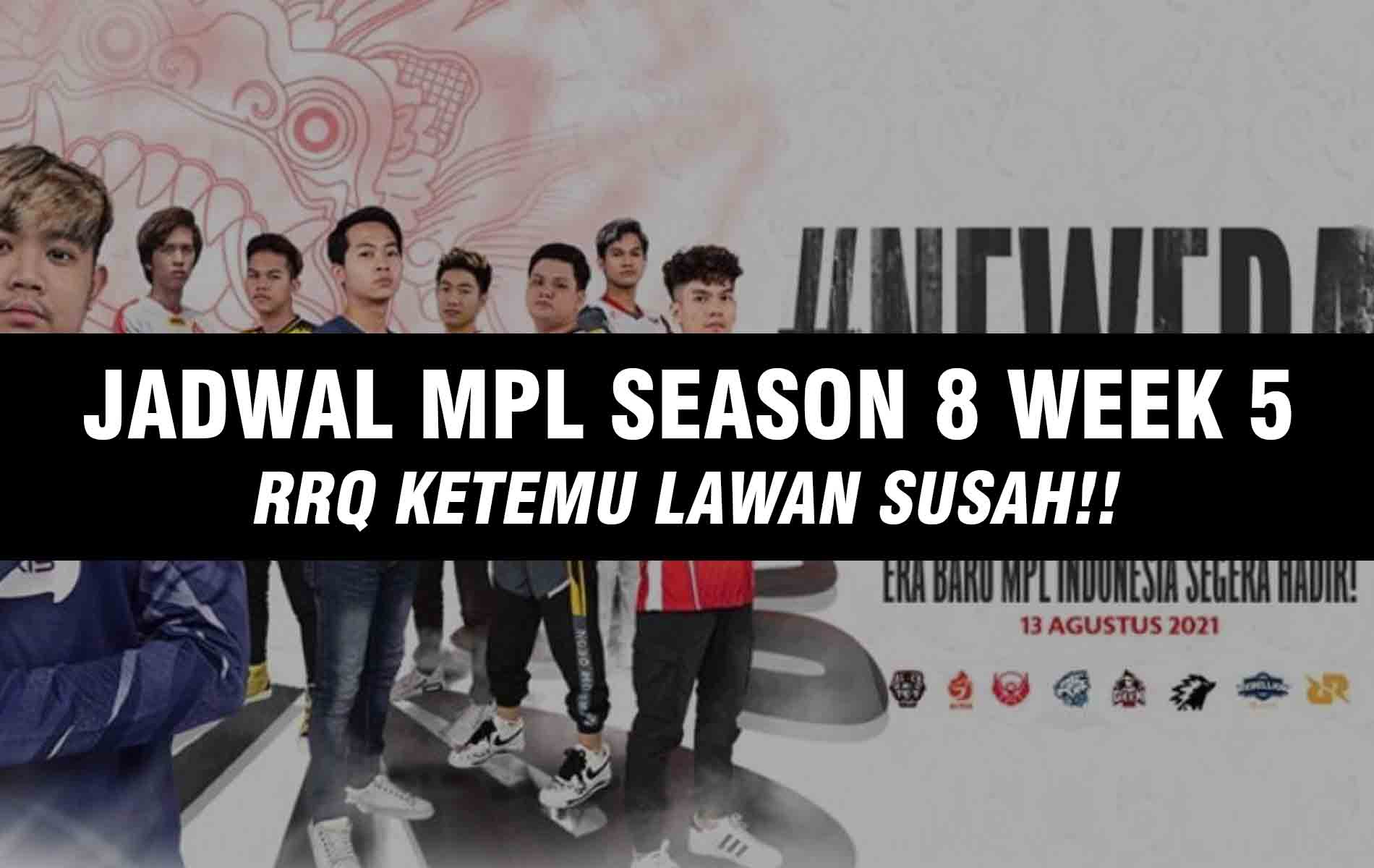 Jadwal MPL ID Season 8 Week 5 RRQ Ketemu Dua Lawan Sulit