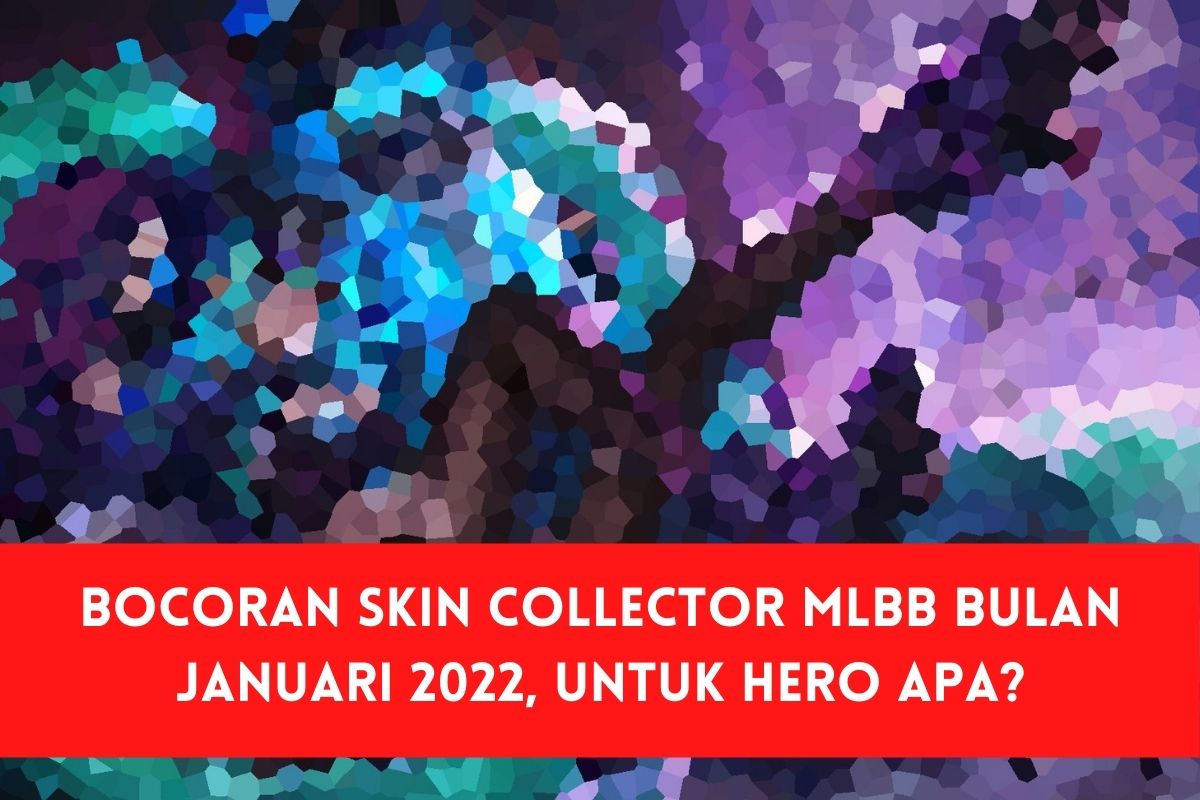 Bocoran Skin Collector Mlbb Bulan Januari Untuk Hero Apa