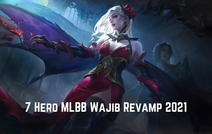7 Hero MLBB Wajib Revamp 2021 7 Hero MLBB Wajib Revamp 2021