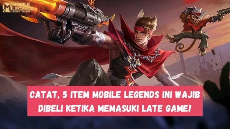Catat, 5 Item Mobile Legends Ini Wajib Dibeli Ketika Memasuki Late Game!