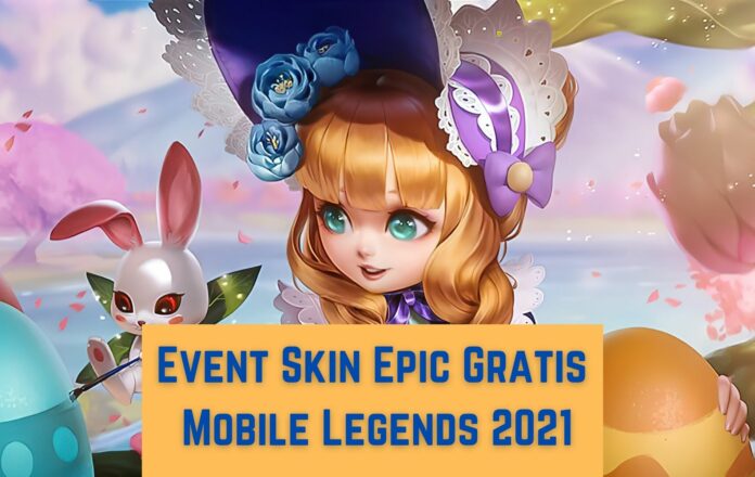 Event Skin Epic Gratis Mobile Legends 2021 Event Skin Epic Gratis Mobile Legends 2021