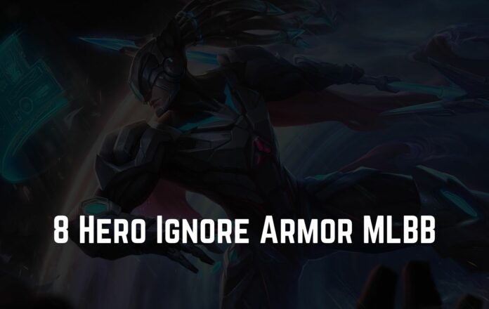 Hero Ignore Armor MLBB