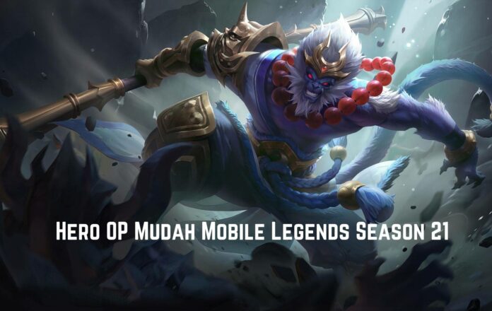Hero OP Mudah Mobile Legends Season 21