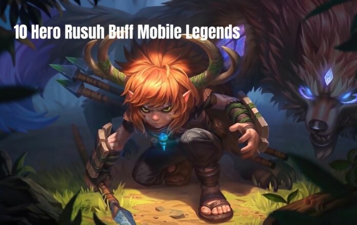 Hero Rusuh Buff Mobile Legends