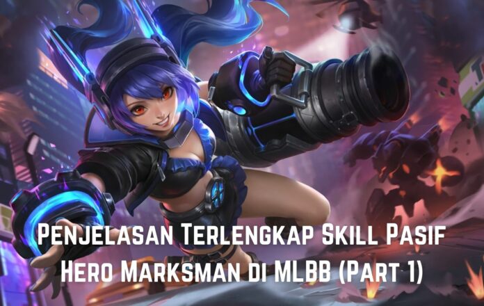 Skill Pasif Marksman MLBB Skill Pasif Marksman MLBB