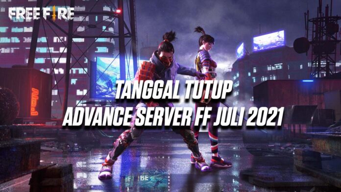 tanggal tutup advance server ff juli 2021