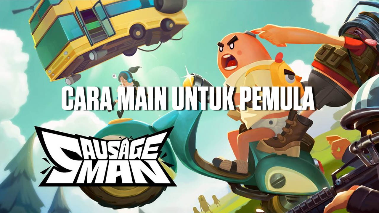 Cara Main Sausage Man Untuk Pemula. Game Battle Royale Baru Seru!