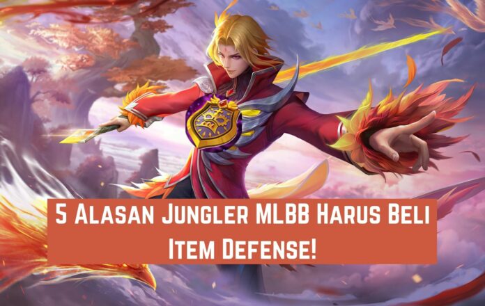 5 Alasan Jungler MLBB Harus Beli Item Defense! 5 Alasan Jungler MLBB Harus Beli Item Defense!