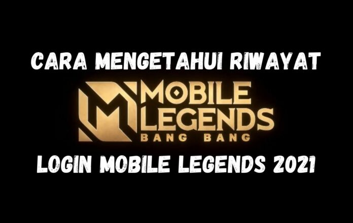 Cara Mengetahui RiwAyat Cara Mengetahui Riwayat Login MLBB