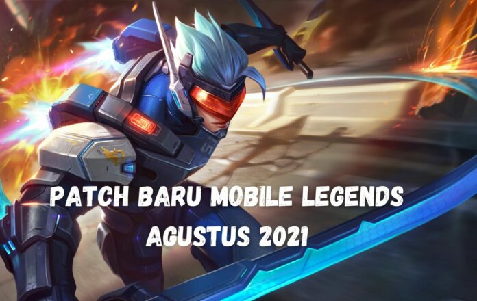 Patch Baru Mobile Legends Agustus 2021 Patch Baru Mobile Legends Agustus 2021
