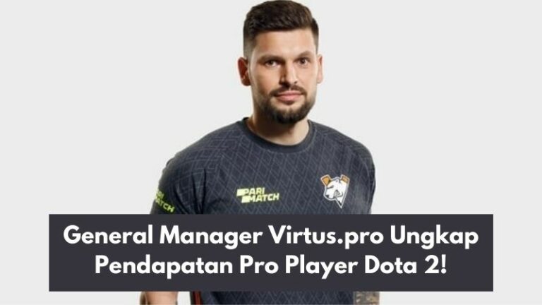 General Manager Virtus.pro Ungkap Pendapatan Pro Player Dota 2!