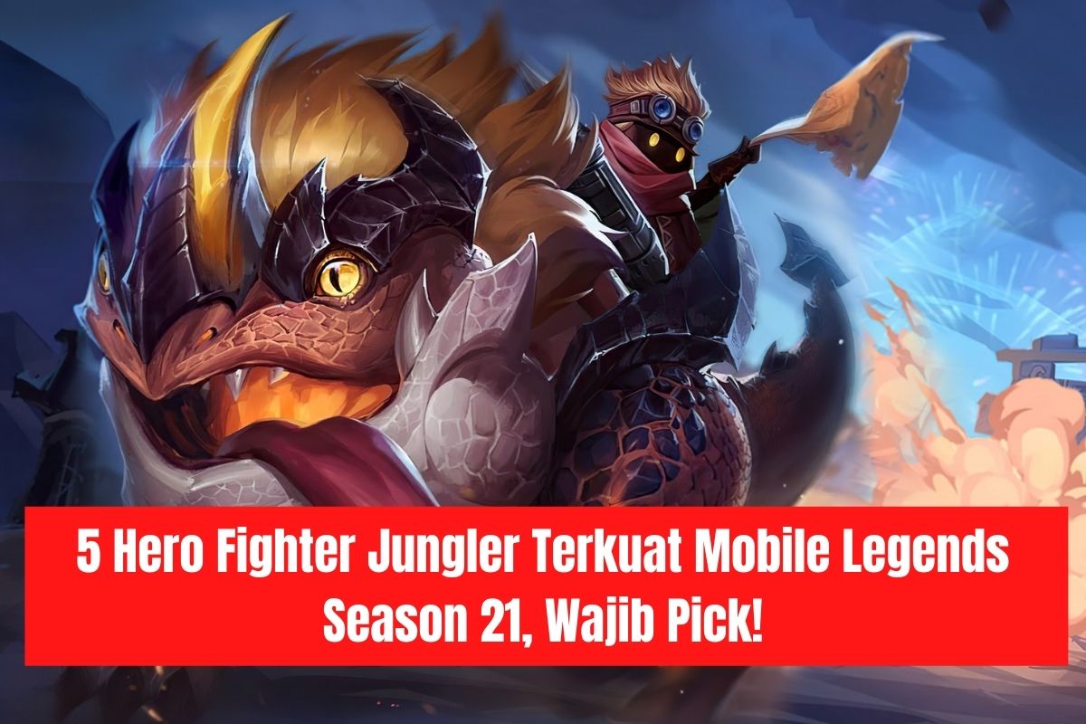 5 Hero Fighter Jungler Terkuat Mobile Legends Season 21, Wajib Pick!