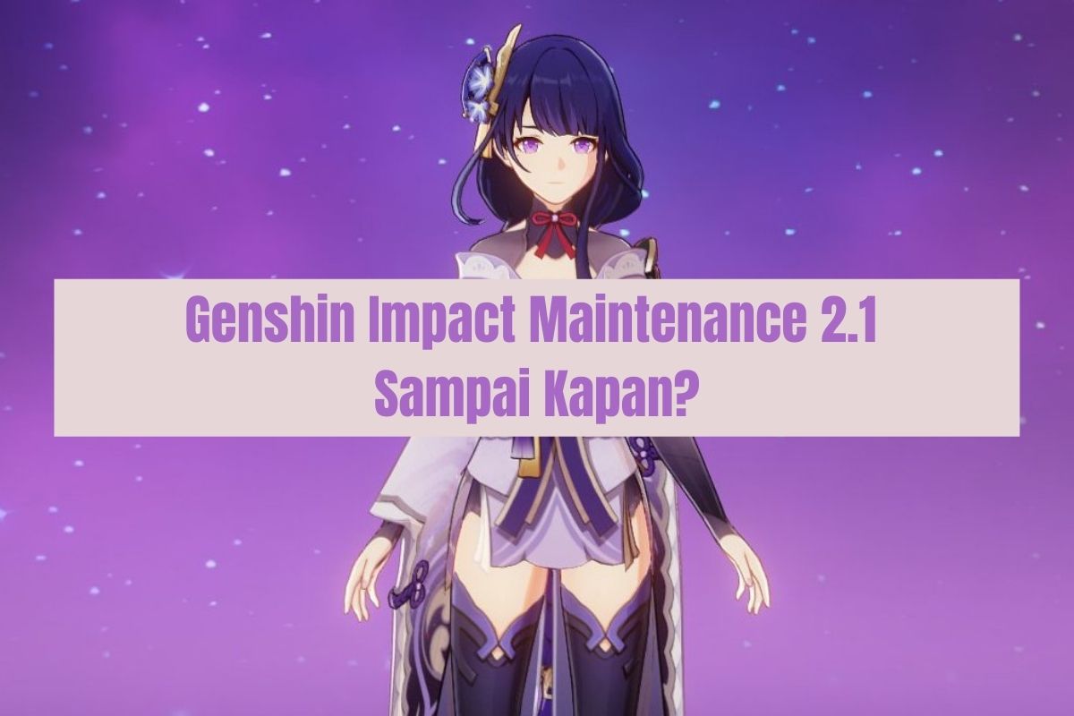 Genshin Impact Maintenance 2.1 Sampai Kapan? SPIN