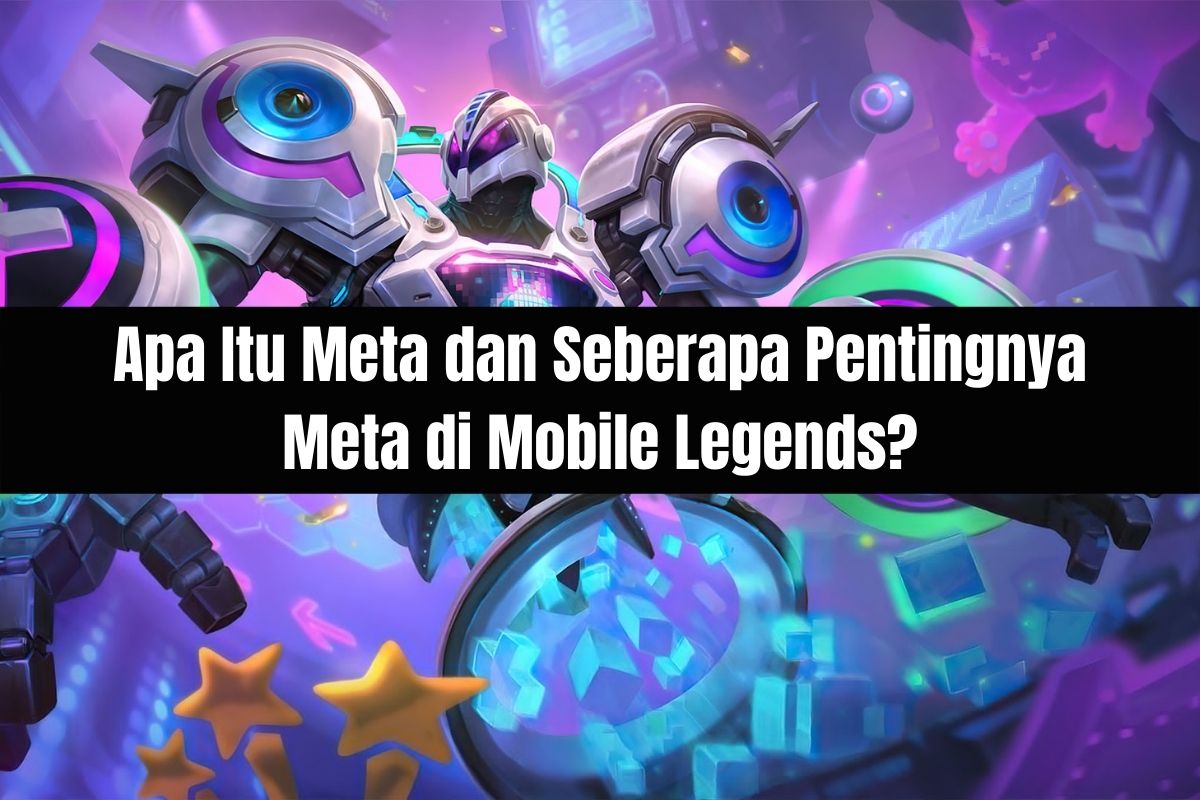 Apa Itu Meta dan Seberapa Pentingnya Meta di Mobile Legends? SPIN