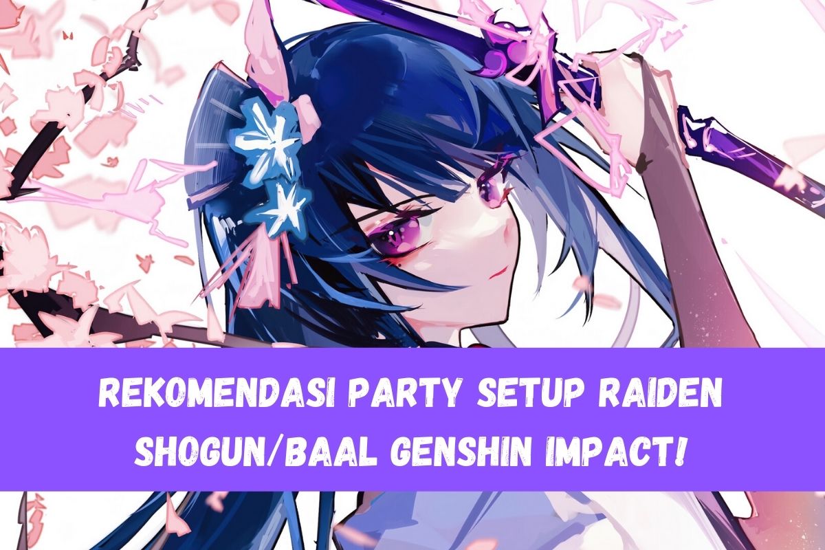 Rekomendasi Party Setup Raiden Shogunbaal Genshin Impact Spin 9722