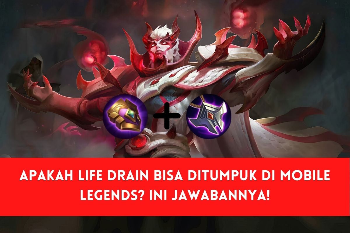 Apakah Life Drain Bisa Ditumpuk di Mobile Legends? Ini Jawabannya!