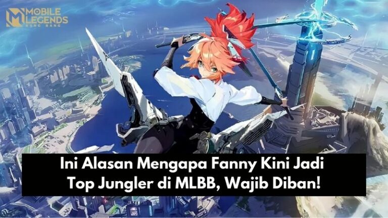 Ini Alasan Mengapa Fanny Kini Jadi Top Jungler di MLBB, Wajib Diban!