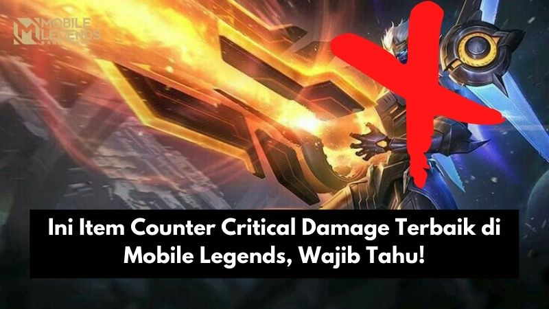 Ini Item Counter Critical Damage Terbaik Di Mobile Legends, Wajib Tahu!