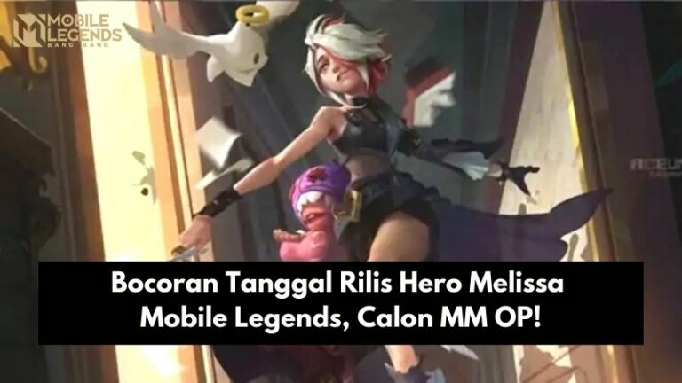 Bocoran Tanggal Rilis Hero Melissa Mobile Legends, Calon MM OP!