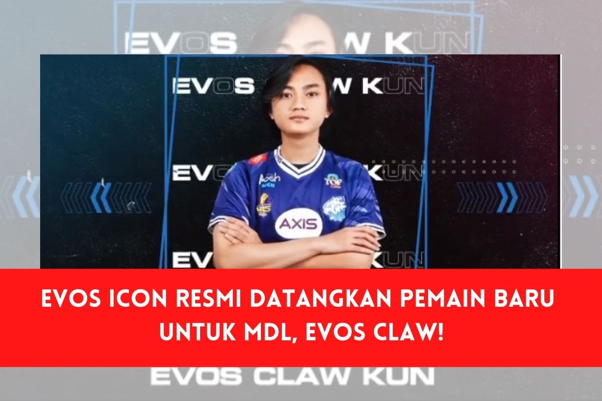 Evos Icon Resmi Datangkan Pemain Baru Untuk Mdl Evos Claw