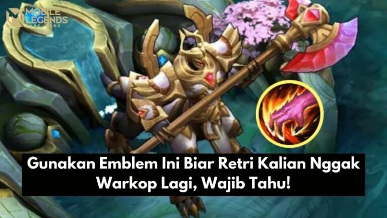 Gunakan Emblem Ini Biar Retri Kalian Nggak Warkop Lagi, Wajib Tahu!