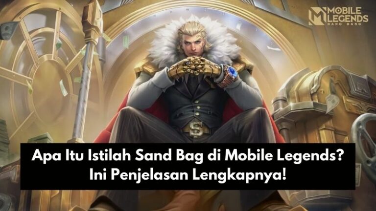Apa Itu Istilah Sand Bag di Mobile Legends? Ini Penjelasan Lengkapnya!