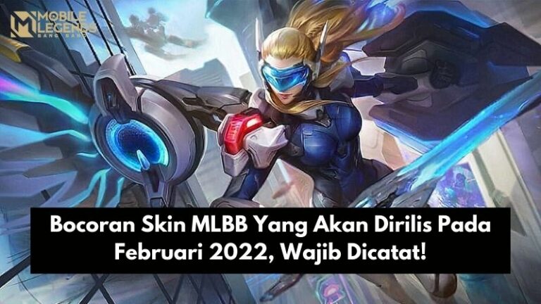 Bocoran Skin MLBB Yang Akan Dirilis Pada Februari 2022, Wajib Dicatat!