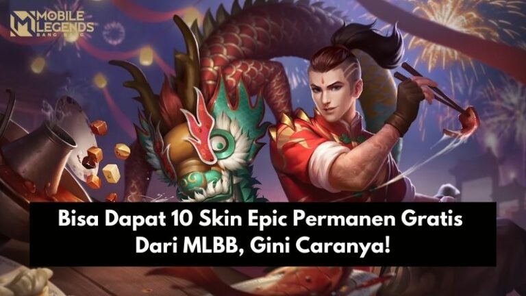 Bisa Dapat 10 Skin Epic Permanen Gratis Dari MLBB, Gini Caranya!