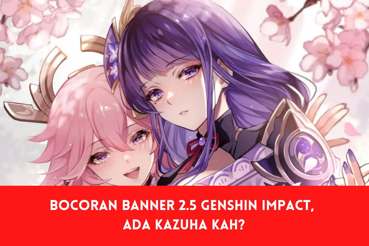 Bocoran Banner 2 5 Genshin Impact Ada Kazuha Kah Spin