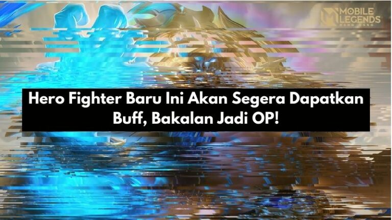 Hero Fighter Baru Ini Akan Segera Dapatkan Buff, Bakalan Jadi OP!