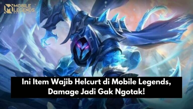 Ini Item Wajib Helcurt di Mobile Legends, Damage Jadi Gak Ngotak!