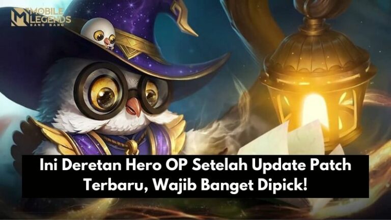 Ini Deretan Hero OP Setelah Update Patch Terbaru, Wajib Banget Dipick!