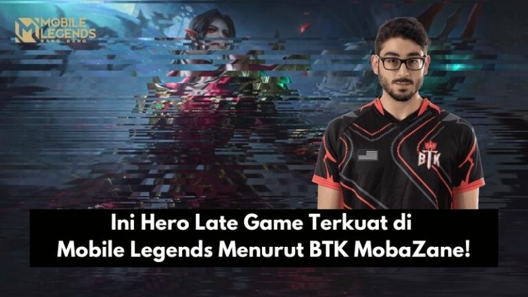 Ini Hero Late Game Terkuat di Mobile Legends Menurut BTK MobaZane!