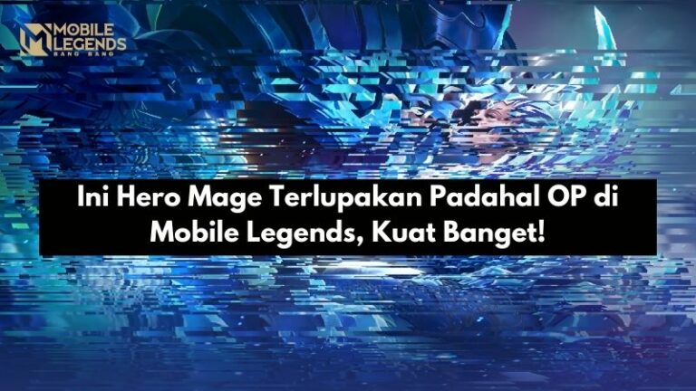 Ini Hero Mage Terlupakan Padahal OP di Mobile Legends, Kuat Banget!