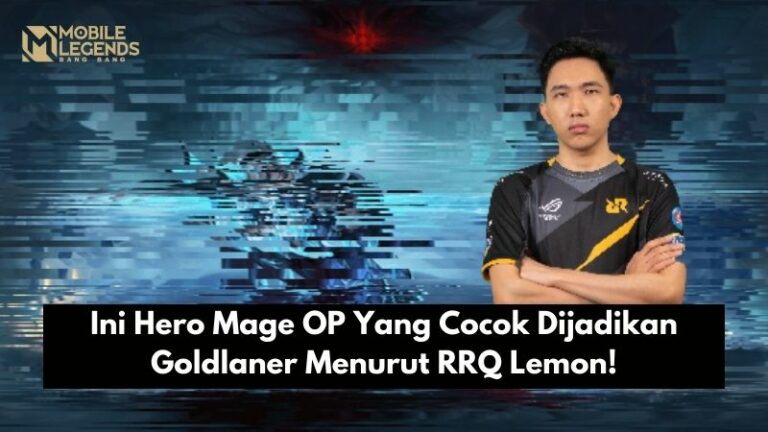 Ini Hero Mage OP Yang Cocok Dijadikan Goldlaner Menurut RRQ Lemon!
