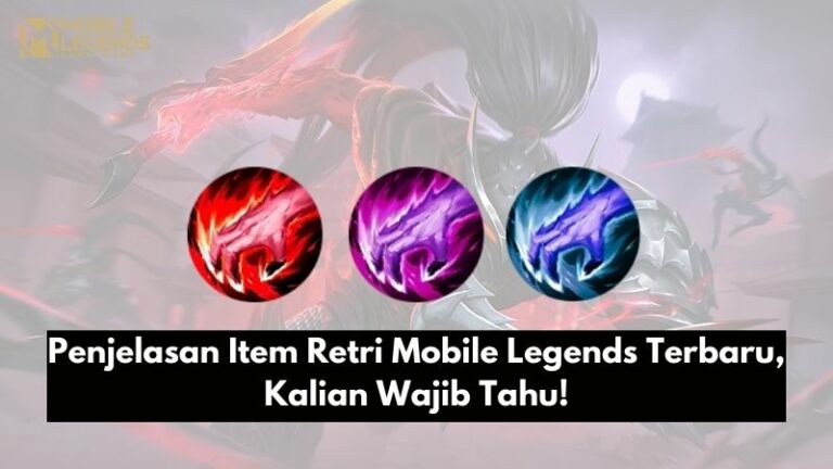 Penjelasan Item Retri Mobile Legends Terbaru, Kalian Wajib Tahu!
