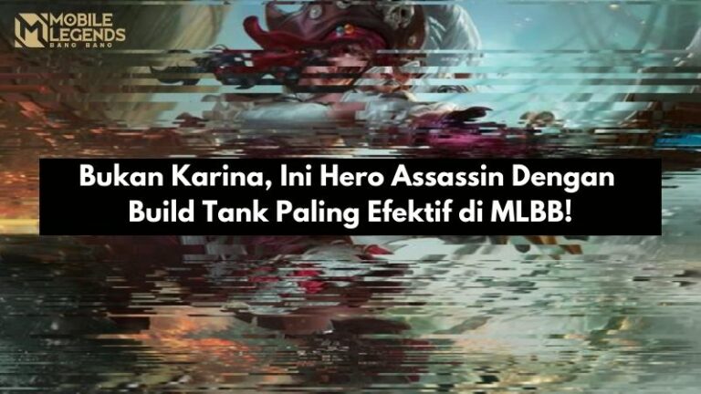 Bukan Karina, Ini Hero Assassin Dengan Build Tank Paling Efektif di MLBB!