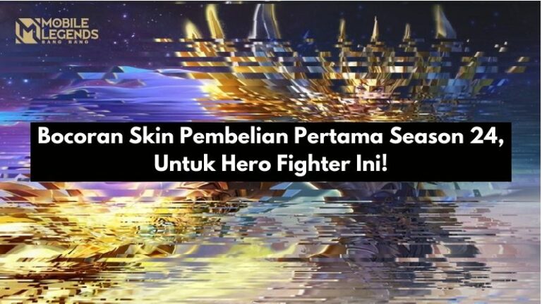 Bocoran Skin Pembelian Pertama Season 24, Untuk Hero Fighter Ini!