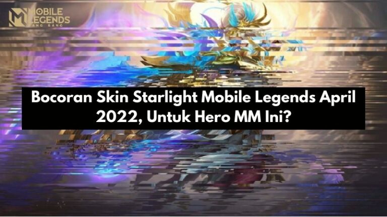 Bocoran Skin Starlight Mobile Legends April 2022, Untuk Hero MM Ini?