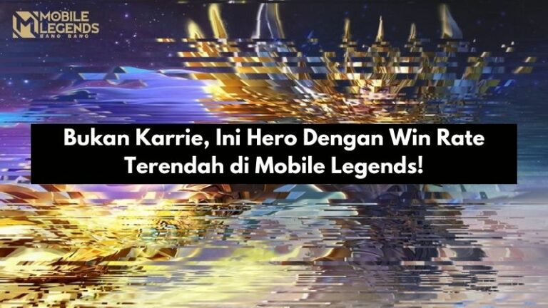 Bukan Karrie, Ini Hero Dengan Win Rate Terendah di Mobile Legends!