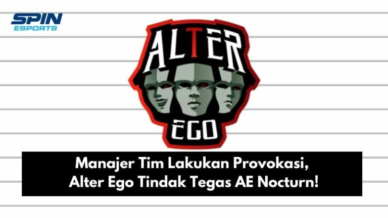 Manajer Tim Lakukan Provokasi, Alter Ego Tindak Tegas AE Nocturn!