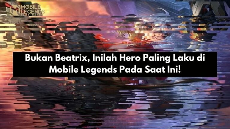 Bukan Beatrix, Inilah Hero Paling Laku di Mobile Legends Pada Saat Ini!