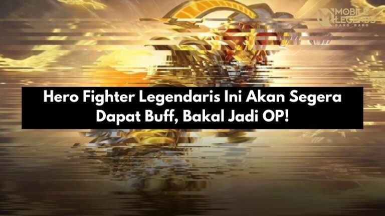 Hero Fighter Legendaris Ini Akan Segera Dapat Buff, Bakal Jadi OP!