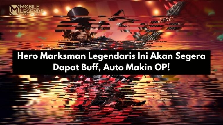 Hero Marksman Legendaris Ini Akan Segera Dapat Buff, Auto Makin OP!