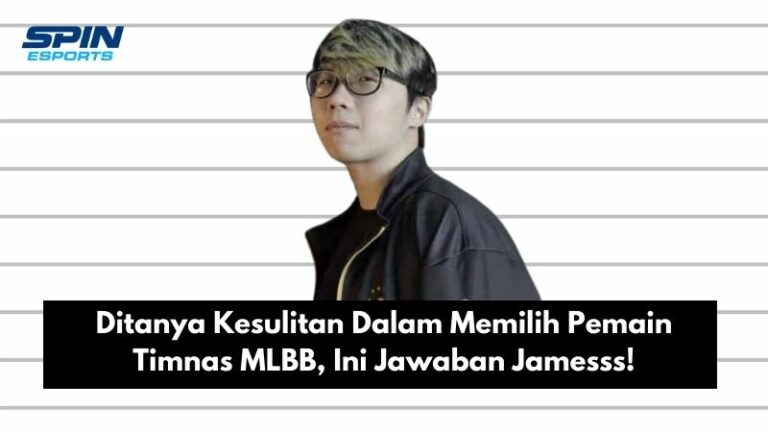Ditanya Kesulitan Memilih Pemain Timnas MLBB, Ini Jawaban Jamesss!