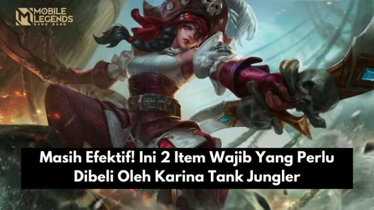 Masih Efektif! Ini 2 Item Wajib Yang Perlu Dibeli Oleh Karina Tank Jungler
