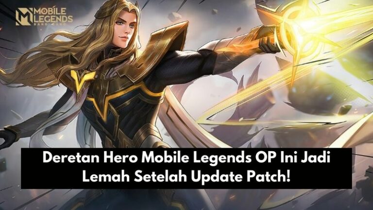 Deretan Hero Mobile Legends OP Ini Jadi Lemah Setelah Update Patch!