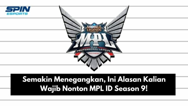 Semakin Menegangkan, Ini Alasan Kalian Wajib Nonton MPL ID Season 9!