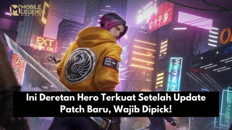 Ini Deretan Hero Terkuat Setelah Update Patch Baru, Wajib Dipick!