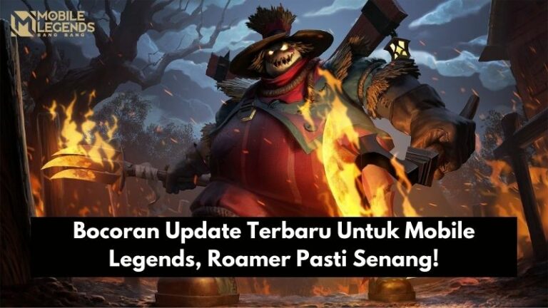 Bocoran Update Terbaru Untuk Mobile Legends, Roamer Pasti Senang!